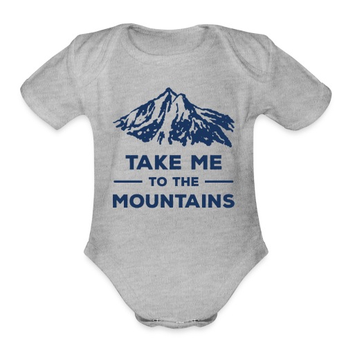 Take me to the mountains T-shirt - Organic Short Sleeve Baby Bodysuit