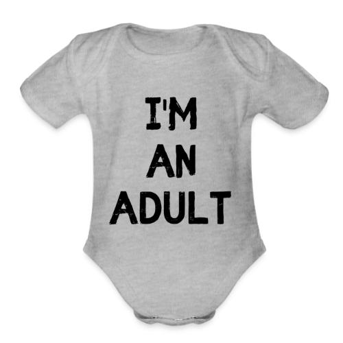 I'M AN ADULT t-shirt - Organic Short Sleeve Baby Bodysuit