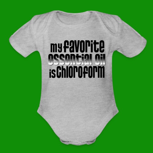 Chloroform - My Favorite Essential Oil - Organic Short Sleeve Baby Bodysuit