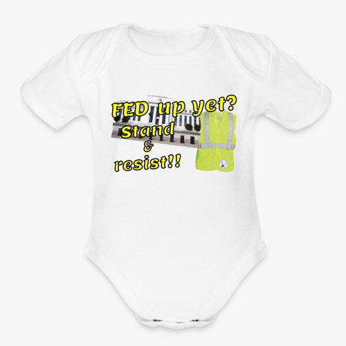 Yellow Vest Stand against the FED. - Organic Short Sleeve Baby Bodysuit