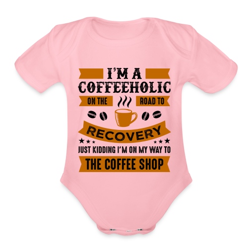 Am a coffee holic on the road to recovery 5262184 - Organic Short Sleeve Baby Bodysuit