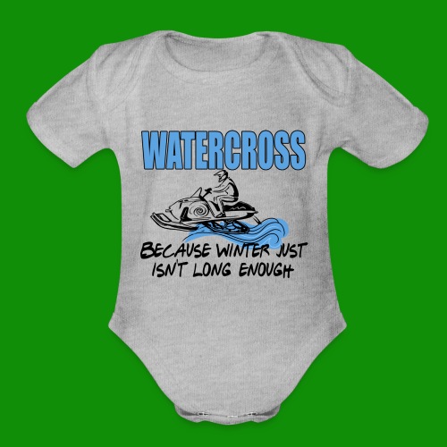 Watercross - Because Winter Just Isn't Long Enough - Organic Short Sleeve Baby Bodysuit