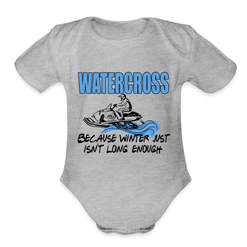 Watercross - Because Winter Just Isn't Long Enough - Organic Short Sleeve Baby Bodysuit