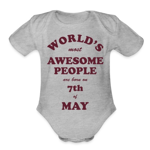 Most Awesome People are born on 7th of May - Organic Short Sleeve Baby Bodysuit