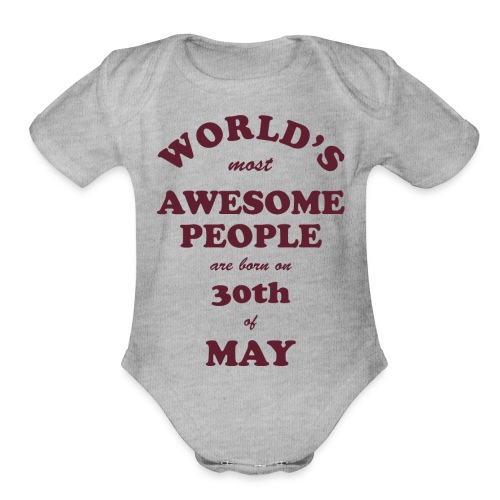 Most Awesome People are born on 30th of May - Organic Short Sleeve Baby Bodysuit