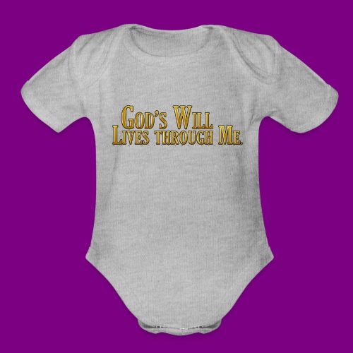God's will through me. - A Course in Miracles - Organic Short Sleeve Baby Bodysuit