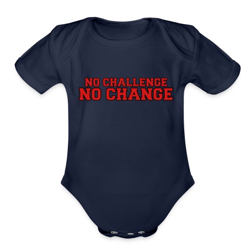 No Challenge No Change - Organic Short Sleeve Baby Bodysuit