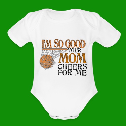 I'm So Good - Basketball - Organic Short Sleeve Baby Bodysuit