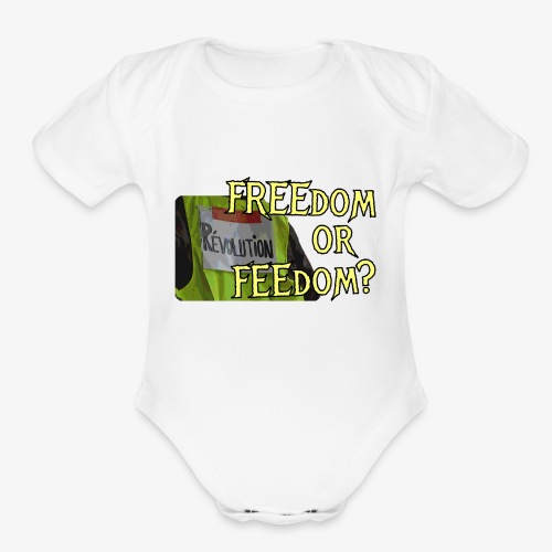 FREEdom or FEEdom? - Organic Short Sleeve Baby Bodysuit