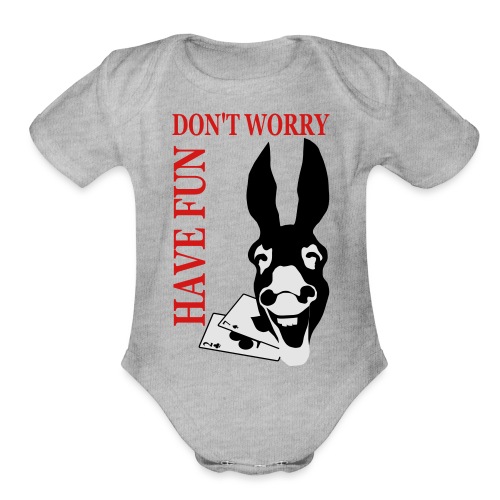 Donk Shirt Dont worry have FUN - Organic Short Sleeve Baby Bodysuit