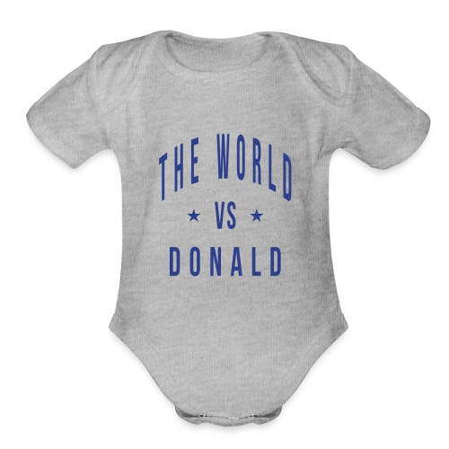 the world vs donald - Organic Short Sleeve Baby Bodysuit