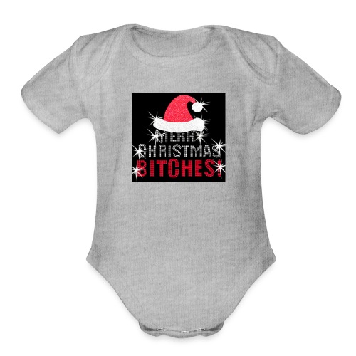 Merry Christmas Bitches - Organic Short Sleeve Baby Bodysuit