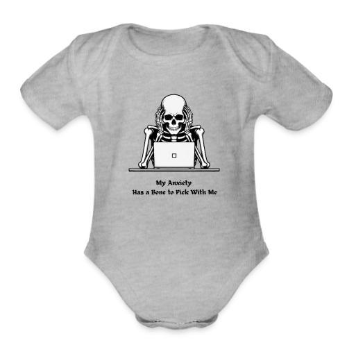 My Anxiety Has a Bone to Pick With Me T-Shirt - Organic Short Sleeve Baby Bodysuit