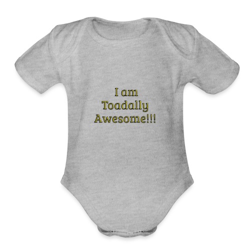 I am Toadally Awesome - Organic Short Sleeve Baby Bodysuit