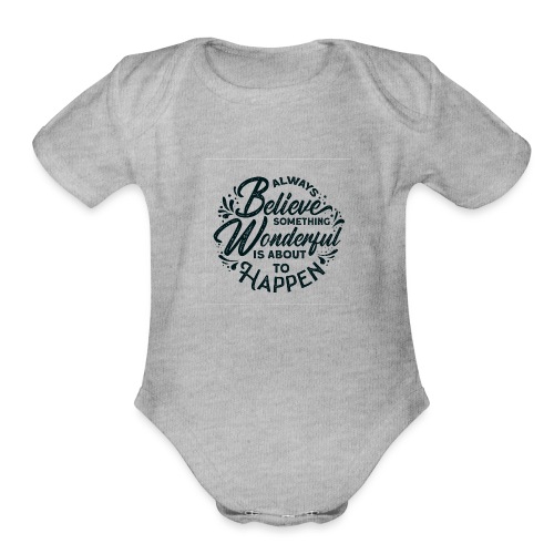 inspirational quotes saying always believe 5138308 - Organic Short Sleeve Baby Bodysuit