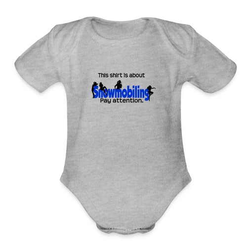 This Shirt is About Snowmobiles - Organic Short Sleeve Baby Bodysuit