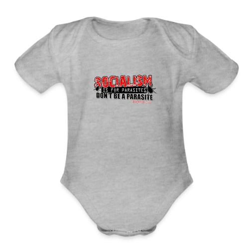 Socialism is for P-a-r-a-s-i-t-e-s - Organic Short Sleeve Baby Bodysuit
