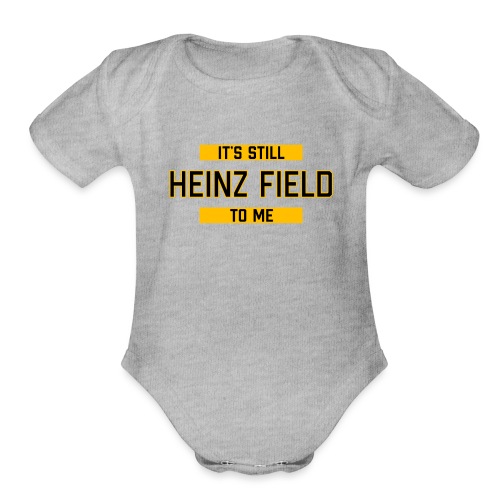 It's Still Heinz Field To Me (On Light) - Organic Short Sleeve Baby Bodysuit