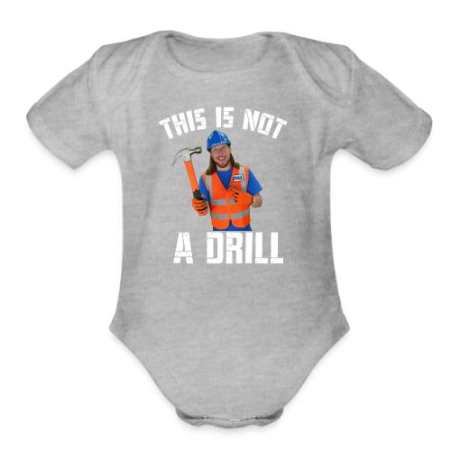 This is Not a Drill - Organic Short Sleeve Baby Bodysuit