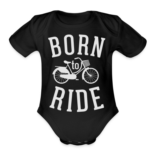 Born to Ride Baby Clothes - Organic Short Sleeve Baby Bodysuit