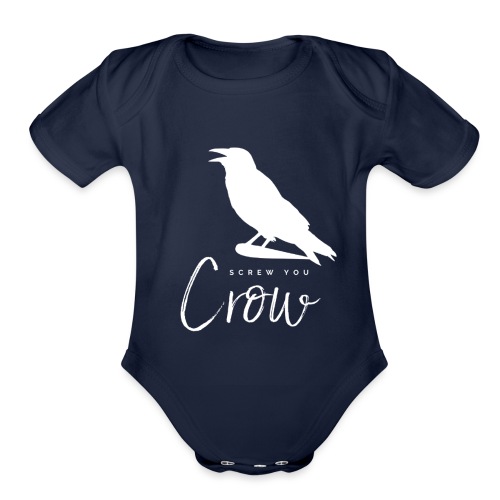 Screw You, Crow! - Organic Short Sleeve Baby Bodysuit