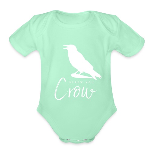Screw You, Crow! - Organic Short Sleeve Baby Bodysuit