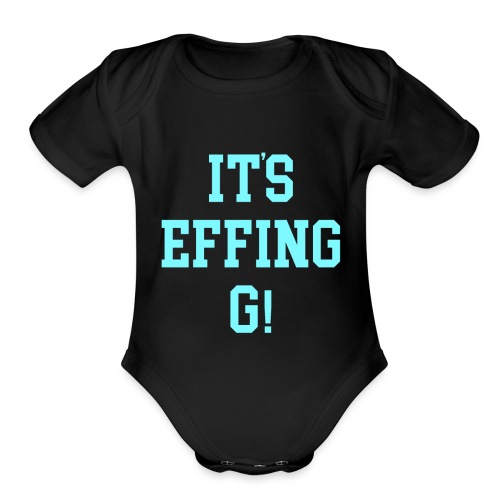IT'S EFFING G - Organic Short Sleeve Baby Bodysuit