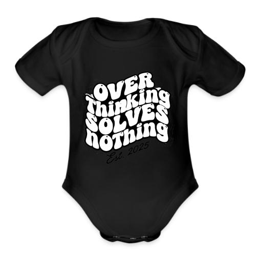 Overthinking Solves Nothing - Organic Short Sleeve Baby Bodysuit