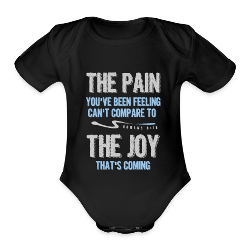 The pain cannot compare to the joy that's coming - Organic Short Sleeve Baby Bodysuit