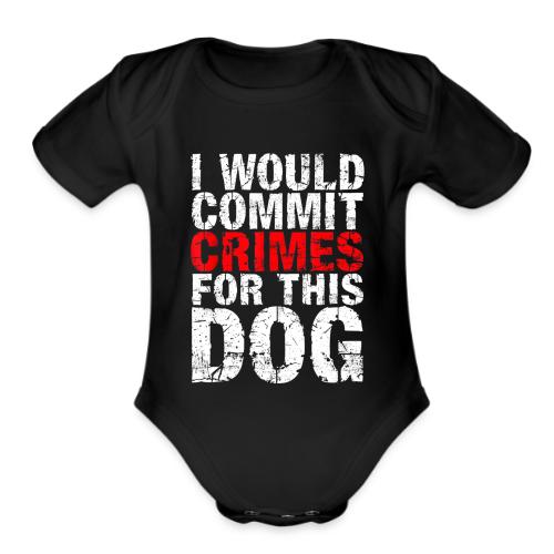 Id Commit Crimes for This Dog Funny Tee - Organic Short Sleeve Baby Bodysuit