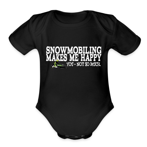Snowmobiling Makes Me Happy - Organic Short Sleeve Baby Bodysuit