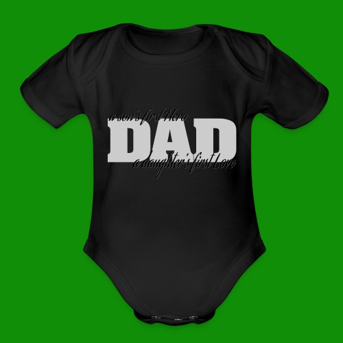 A Son's First Hero, A Daughters First Love - Organic Short Sleeve Baby Bodysuit