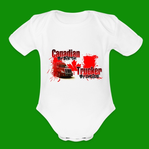 Canadian By Birth Trucker By Choice - Organic Short Sleeve Baby Bodysuit