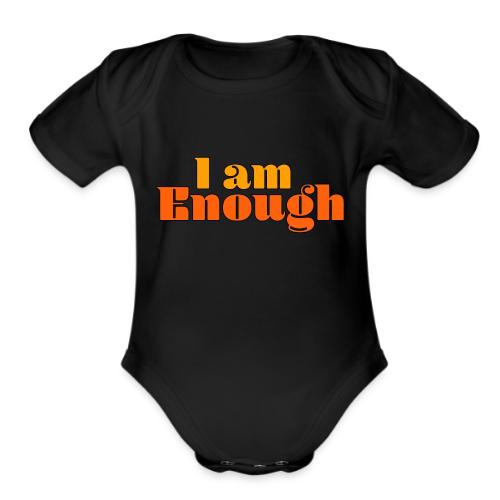 I Am Enough – Self-Love Affirmation Typography - Organic Short Sleeve Baby Bodysuit