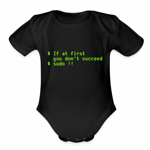 If at first you don't succeed; sudo !! - Organic Short Sleeve Baby Bodysuit