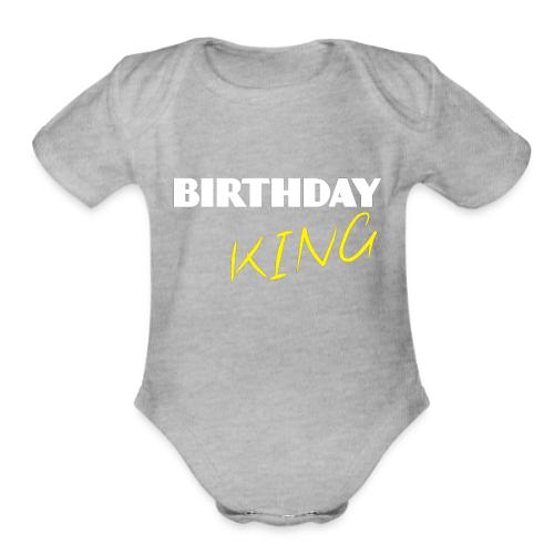 BIRTHDAY KING - Organic Short Sleeve Baby Bodysuit