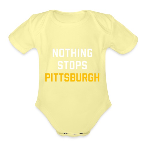 nothing stops pittsburgh - Organic Short Sleeve Baby Bodysuit