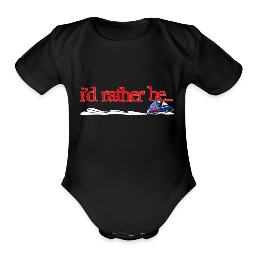 I'd Rather Be Snowmobiling - Organic Short Sleeve Baby Bodysuit