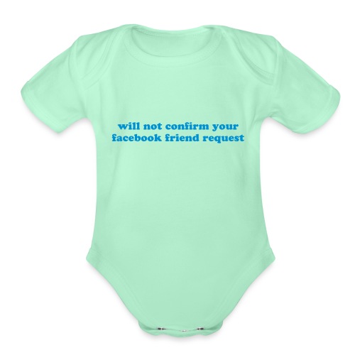 WILL NOT CONFIRM YOUR FACEBOOK REQUEST - Organic Short Sleeve Baby Bodysuit