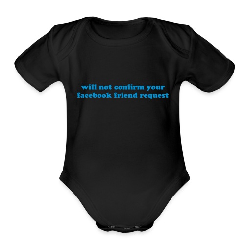 WILL NOT CONFIRM YOUR FACEBOOK REQUEST - Organic Short Sleeve Baby Bodysuit