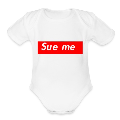 sue me (supreme parody) - Organic Short Sleeve Baby Bodysuit