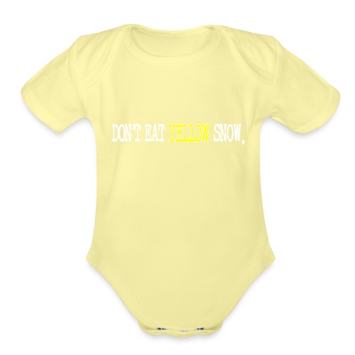 Don't Eat Yellow Snow - Organic Short Sleeve Baby Bodysuit