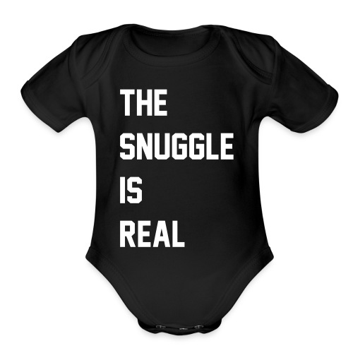 The Snuggle Is Real - Organic Short Sleeve Baby Bodysuit