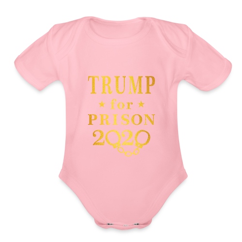 Trump for Prison 2020 Gold - Organic Short Sleeve Baby Bodysuit