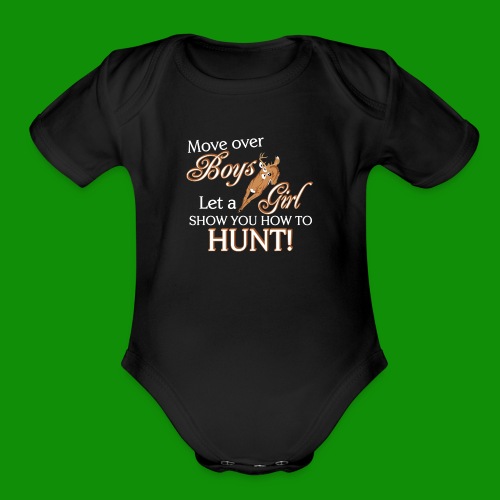 Move Over Boys, Girls Hunt - Organic Short Sleeve Baby Bodysuit
