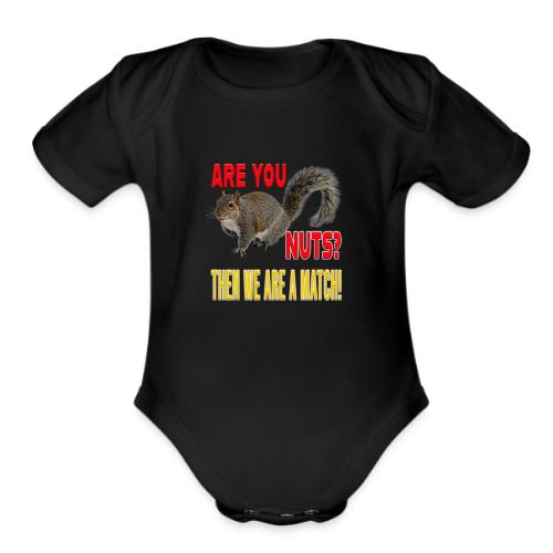 Are You Nuts? Then we are a match! - Organic Short Sleeve Baby Bodysuit