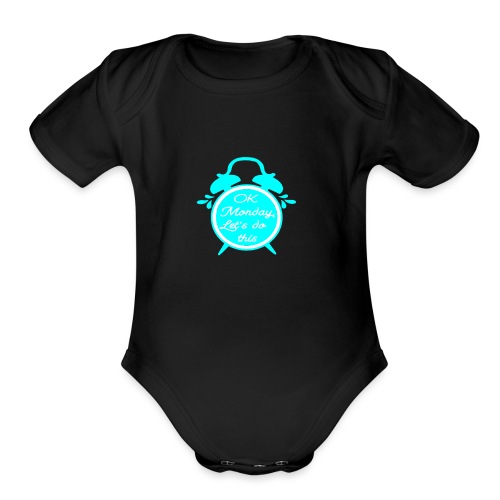 OK MONDAY motivation funny quote - Organic Short Sleeve Baby Bodysuit