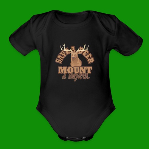 Save a Deer Mount a Hunter - Organic Short Sleeve Baby Bodysuit