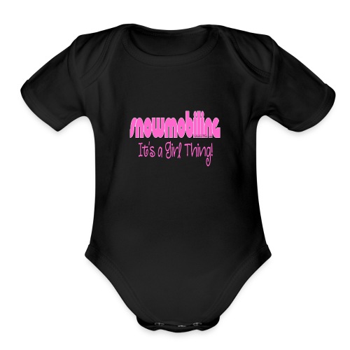 Snowmobiling - It's a Girl Thing - Organic Short Sleeve Baby Bodysuit