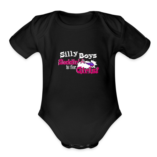 Silly Boys, Sleddin' is for Girls - Organic Short Sleeve Baby Bodysuit